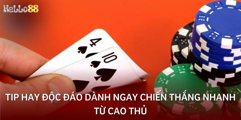 Tip hay độc đáo dành ngay chiến thắng nhanh từ cao thủ