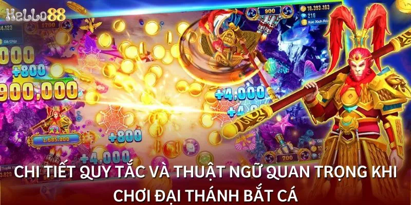 Chi tiết quy tắc và thuật ngữ quan trọng khi chơi Đại thánh bắt cá