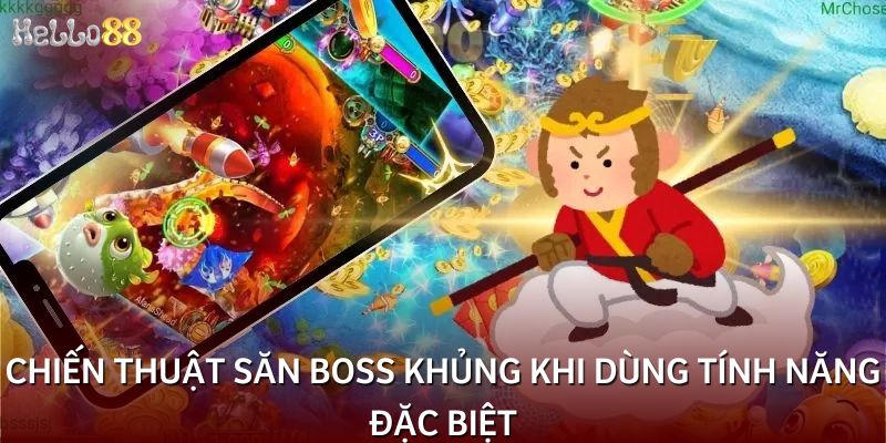 Chiến thuật săn boss khủng khi dùng tính năng đặc biệt