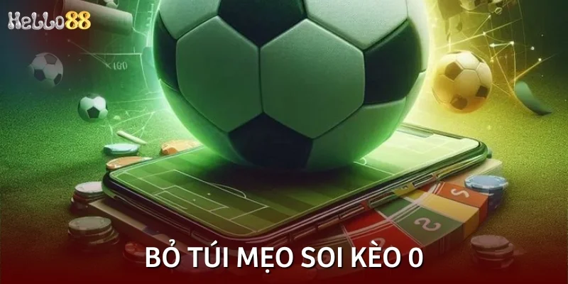 Bỏ túi mẹo soi kèo 0 bất bại giúp người chơi thắng lớn