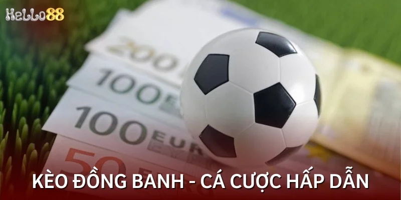 Kèo đồng banh - Loại hình cá cược hấp dẫn trong bóng đá