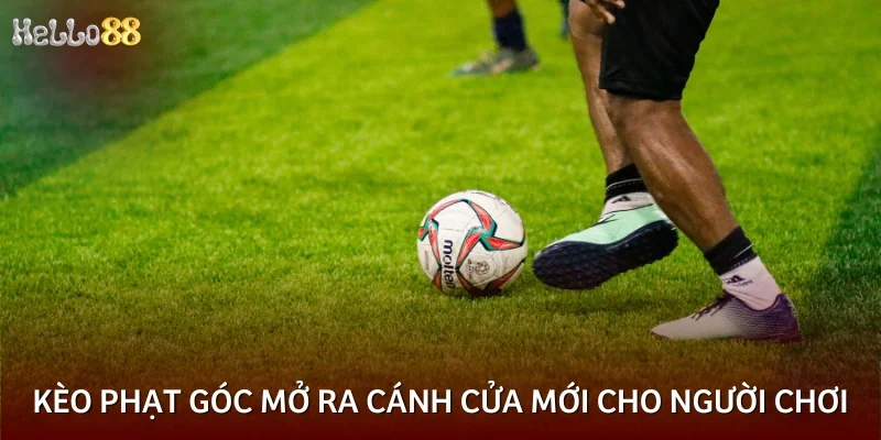 Kèo phạt góc mở ra cánh cửa mới cho người chơi