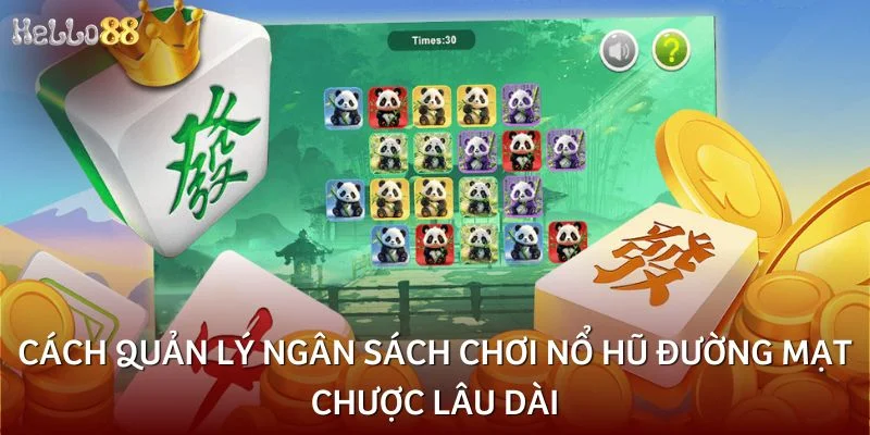 Cách quản lý ngân sách chơi nổ hũ Đường Mạt Chược lâu dài