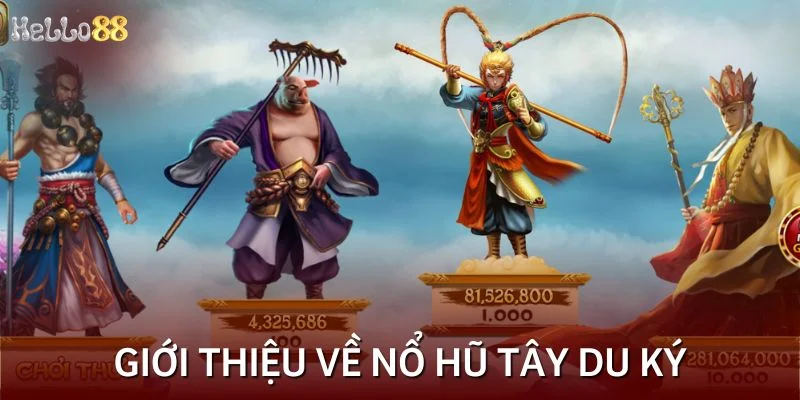 Vài nét cơ bản về Nổ Hũ Tây Du Ký